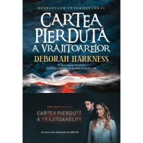 Cartea pierduta a vrajitoarelor. Primul volum din seria Cartea pierduta a vrajitoarelor - Deborah Harkness