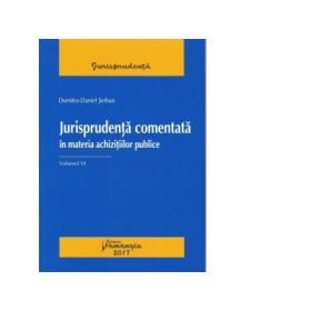 Jurisprudenta comentata in materia achizitiilor publice. Volumul 6 - Dumitru-Daniel Serban