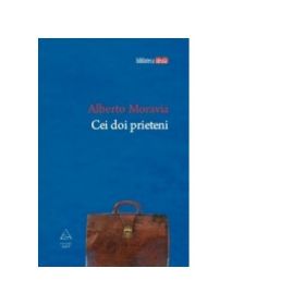 Cei doi prieteni - Alberto Moravia