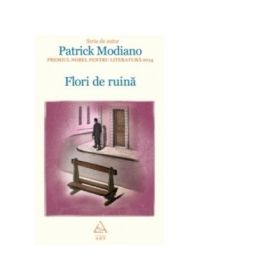 Flori de ruina - Patrick Modiano
