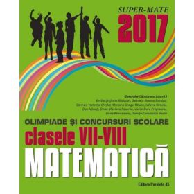 Matematica olimpiade si concursuri scolare clasele VII-VIII (colectia Super Mate) - Gabriela Bondoc