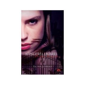 Atingerea Umbrei (Academia Vampirilor, vol. 3) - RICHELLE MEAD