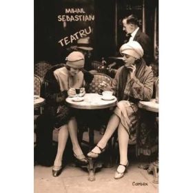 Teatru. Jocul de-a vacanta, Steaua fara nume, Insula, Ultima ora - Mihail Sebastian