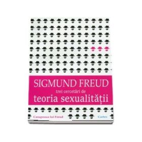 Teoria sexualitatii. Trei cercetari - Sigmund Freud