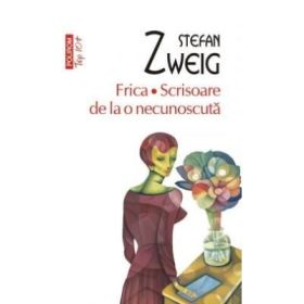 Frica. Scrisoare de la o necunoscuta. Colectia Top10+ - Stefan Zweig