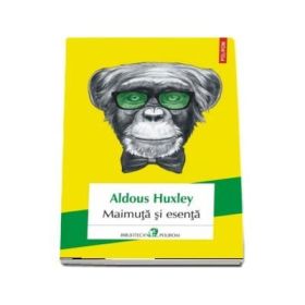 Maimuta si esenta - Aldous Huxley