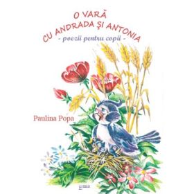 O vara cu Andrada si Antonia. Poezii pentru copii - Paulina Popa