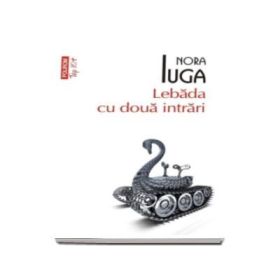 Lebada cu doua intrari. Editie de buzunar - Nora Iuga