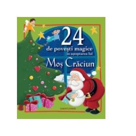24 de povesti magice in asteptarea lui Mos Craciun (Cristina Brostianu)