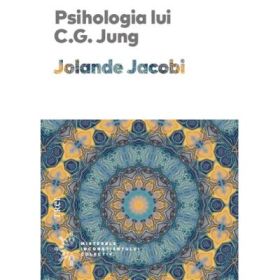 Psihologia lui C. G. Jung - Jolande Jacobi. Traducere de Daniela Stefanescu