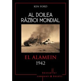 Al doilea razboi mondial. El Alamein 1942 - Ken Ford
