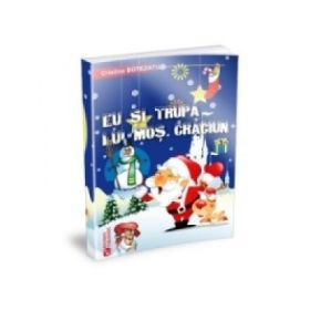 Eu si trupa lui Mos Craciun - Cristina Botezatu