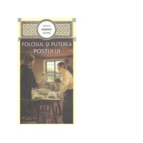 Sfintii parinti despre folosul si puterea postului - Gheorghita Ciocioi