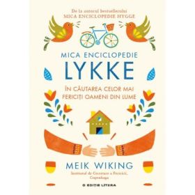 Mica Enciclopedie Lykke. In cautarea celor mai fericiti oameni din lume - Meik Wiking