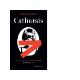 Catharsis. Slabiciunea Victoriei Bergman partea a III -a - Erik Axl Sund