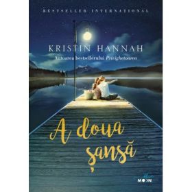 A doua sansa - Kristin Hannah