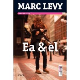 Ea si El - Marc Levy. Traducere de Aliza Peltier