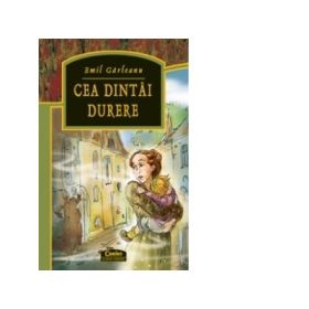 Cea dintai durere - Emil Garleanu