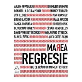 Marea regresie. De ce traim un moment istoric - Heinrich Geiselberger