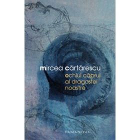 Ochiul caprui al dragostei noastre - Mircea Cartarescu