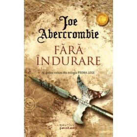 Fara indurare (Trilogia Prima Lege, partea a II-a) - Joe Abercrombie