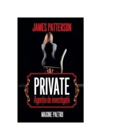Private. Agentia de investigatii - James Patterson, Maxine Paetro
