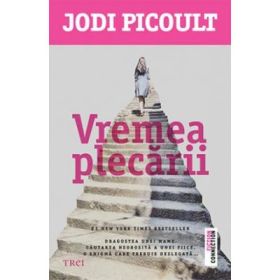 Vremea plecarii - Jodi Picoult. Traducere de Bogdan Perdivara