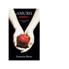 Amurg volumul 1 Partea I-a - Stephenie Meyer