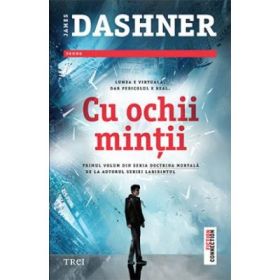Cu ochii mintii - James Dashner. Traducere de Mihaela Doaga