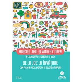 De la joc la invatare. Cum folosim jocul didactic in educatia timpurie - Marcia L. Nell
