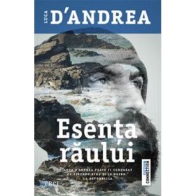 Esenta raului - Luca D Andrea. Traducere de Oana Salisteanu