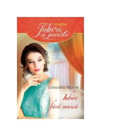 Iubire fara masca - Lorraine Heath