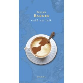 Cafe Au Lait - Julian Barnes
