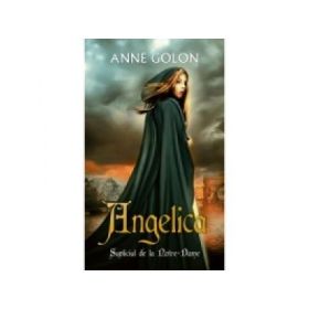 Angelica. Supliciul de la Notre-Dame - Anne Golon