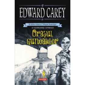 Orasul gunoaielor. Trilogia Iremonger, volumul 2 - Edward Carey