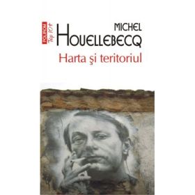 Harta si teritoriul. Colectia Top10+ - Michel Houellebecq