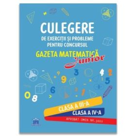 Culegere de exercitii si probleme pentru concursul Gazeta matematica Junior Pentru clasele a 3-a si a 4-a - Camelia Burlan