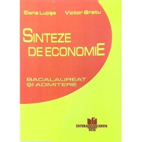 Sinteze de economie. Bacalaureat si admitere - Elena Lupsa