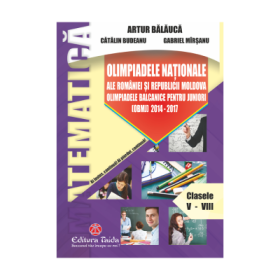 Olimpiadele Nationale ale Romaniei si Republicii Moldova. Olimpiadele Balcanice pentru Juniori 2014-2017. Clasele 5-8 - Artur Balauca