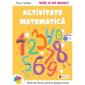 Invat si ma dezvolt. Activitate matematica (grupa mare) - Anca Vodita Editie 2023