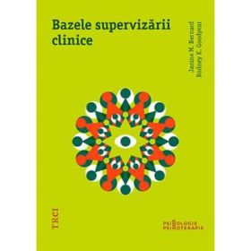 Bazele supervizarii clinice - Janine M. Bernard. Traducere de Raluca Hurduc
