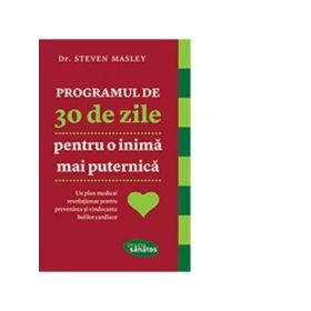 Programul de 30 de zile pentru o inima mai puternica - Steven Masley