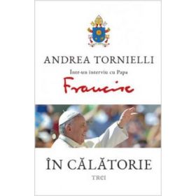 In calatorie. Andrea Tornielli intr-un interviu cu Papa Francisc - Andrea Tornielli