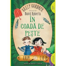 Aripi &amp; Co 2. In coada de peste - Sally Gardner, David Roberts