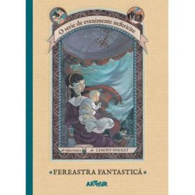 O serie de evenimente nefericite III. Fereastra Fantastica - Lemony Snicket