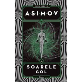 Robotii 3. Soarele gol - Isaac Asimov