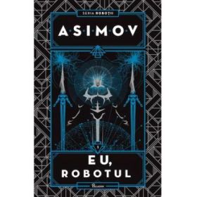 Robotii 1. Eu, Robotul - Isaac Asimov