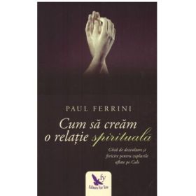 Cum sa cream o relatie spirituala - Paul Ferrini