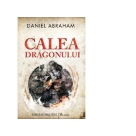 Calea dragonului - Daniel Abraham