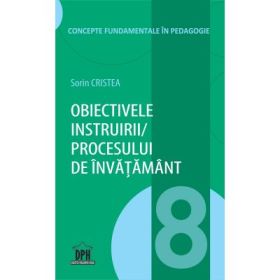 Obiectivele instruirii, Procesului de invatare. Volumul 8 - Sorin Cristea